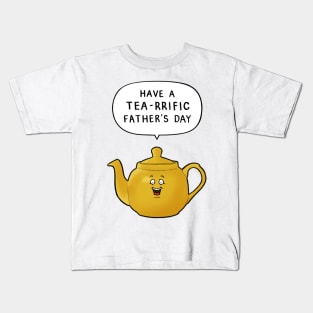 Have a Tea-rrific Father's Day Kids T-Shirt